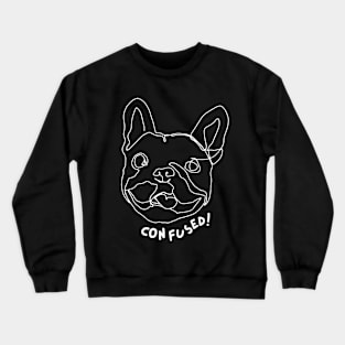 Dog saying Confused! ( white) ,brafdesign Crewneck Sweatshirt